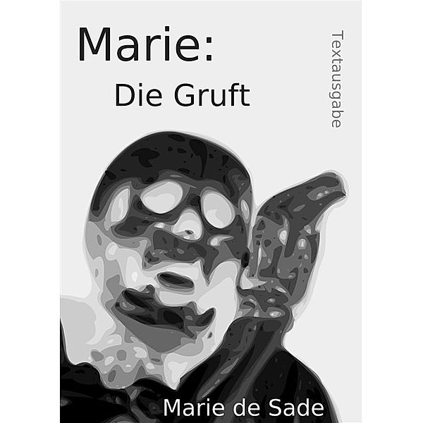 Marie: Die Gruft / Marie: Bd.3, Marie de Sade