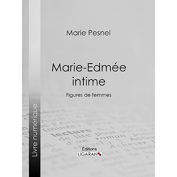 Marie-Edmée intime, Ligaran, Marie Pesnel