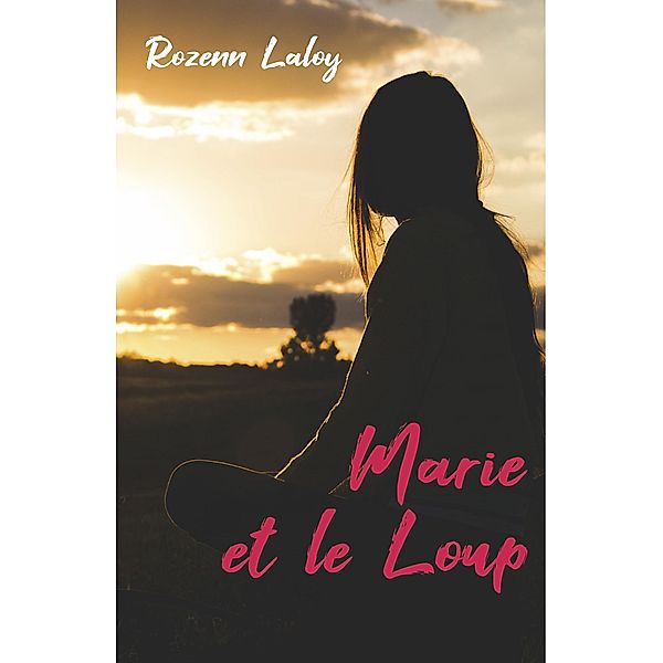 Marie et le Loup / Librinova, Laloy Rozenn Laloy