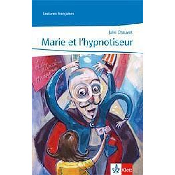 Marie et l'hypnotiseur. Abgestimmt auf Tous ensemble, m. 1 Beilage, Julie Chauvet