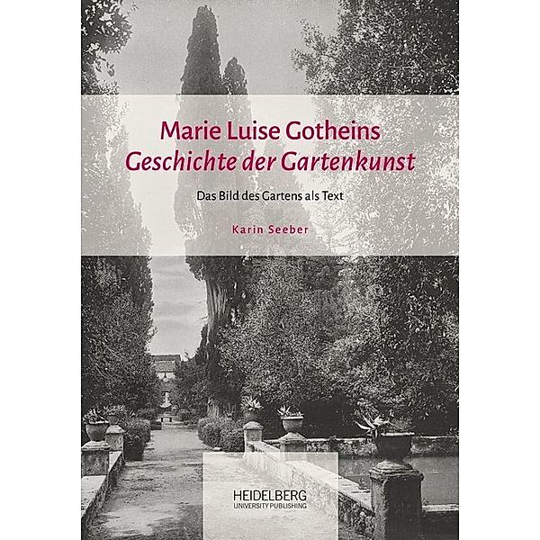 Marie Luise Gotheins Geschichte der Gartenkunst, Karin Seeber