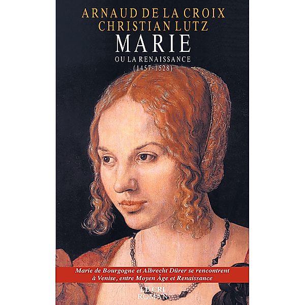 Marie ou la Renaissance, Arnaud de la Croix, Christian Lutz