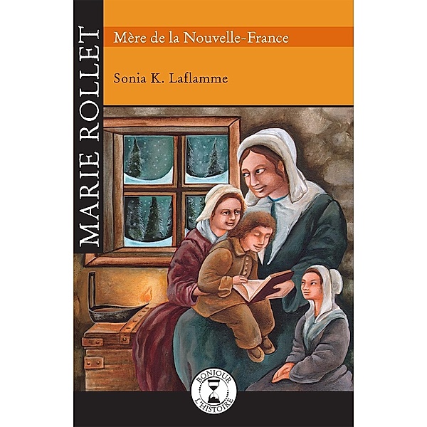 Marie Rollet Mere de Nouvelle-France, K. Laflamme Sonia K. Laflamme
