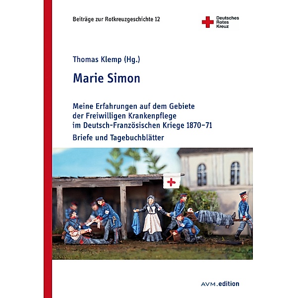 Marie Simon / Beiträge zur Rotkreuzgeschichte Bd.12