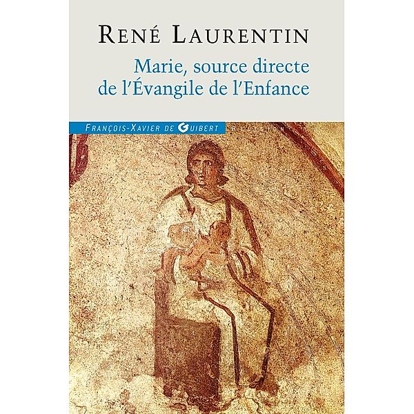 Marie, source directe de l'Evangile de l'Enfance, René Laurentin