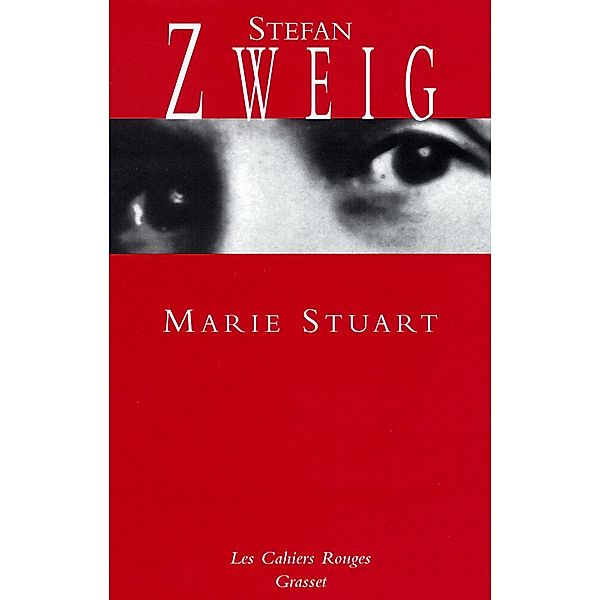 Marie Stuart / Les Cahiers Rouges, Stefan Zweig