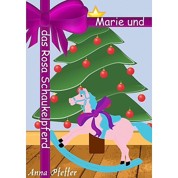 Marie und das rosa Schaukelpferd, Anna Pfeffer