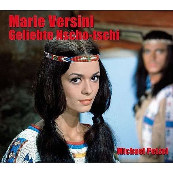 Marie Versini - Geliebte Nscho-tschi, Michael Petzel