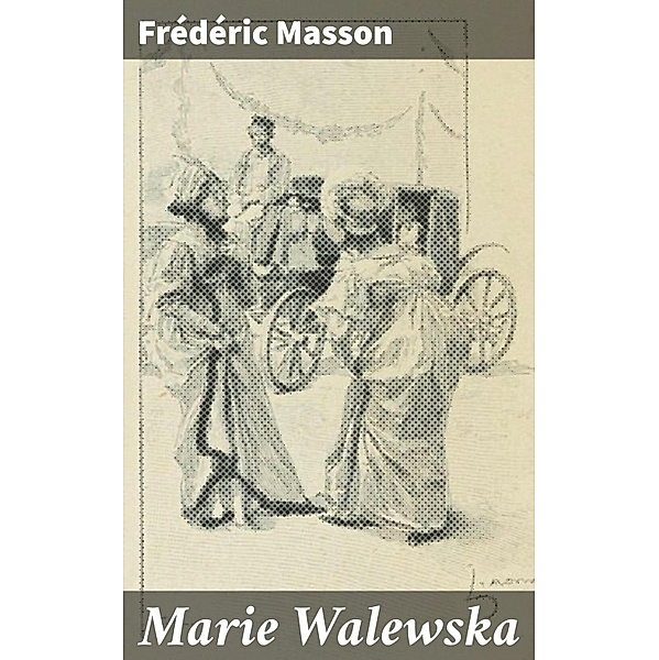 Marie Walewska, Frédéric Masson