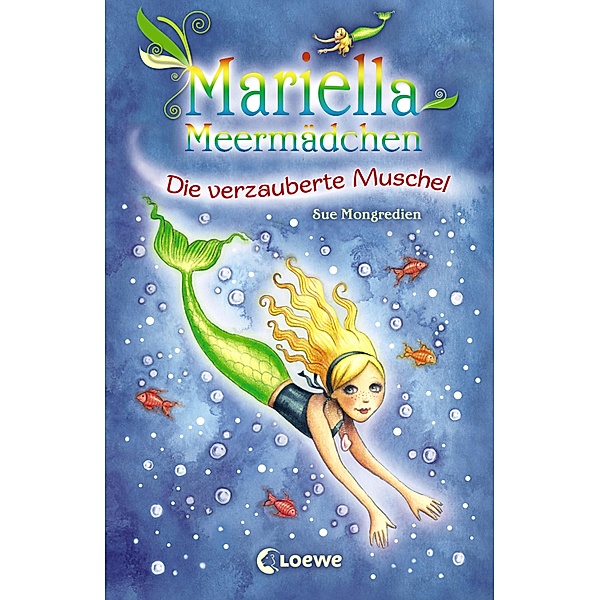 Mariella Meermädchen 1 - Die verzauberte Muschel / Mariella Meermädchen Bd.1, Sue Mongredien