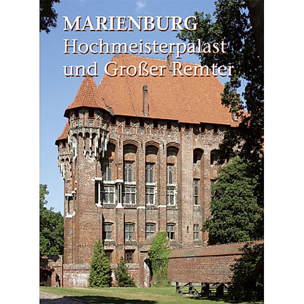 Marienburg: Hochmeisterpalast und Großer Remter, Christofer Herrmann, Artur Dobry