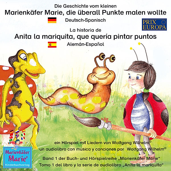 Marienkäfer Marie / Anita la mariquita - 1 - Die Geschichte vom kleinen Marienkäfer Marie, die überall Punkte malen wollte. Deutsch-Spanisch /  La historia de Anita la mariquita, que quería pintar puntos. Aleman-Español, Wolfgang Wilhelm