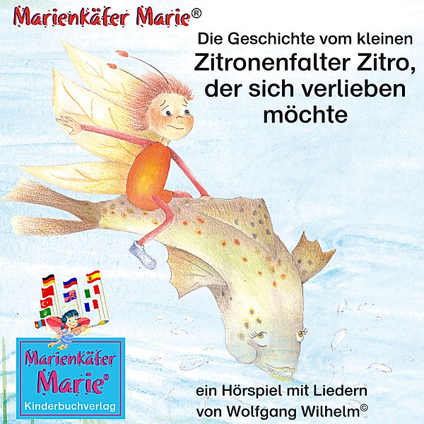 Marienkäfer Marie / Ladybird Marie - 7 - Die Geschichte vom kleinen Zitronenfalter Zitro, der sich verlieben möchte. Deutsch-Englisch / The story of the little brimstone butterfly Billy, who wants to fall in love. German-English, Wolfgang Wilhelm