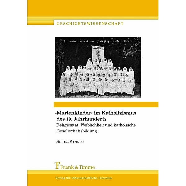'Marienkinder' im Katholizismus des 19. Jahrhunderts, Selina Krause