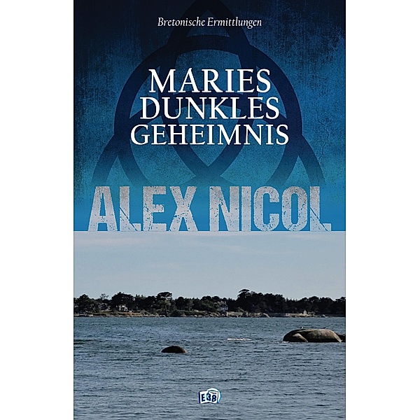 Maries dunkles Geheimnis / Bretonische Ermittlungen Bd.1, Alex Nicol