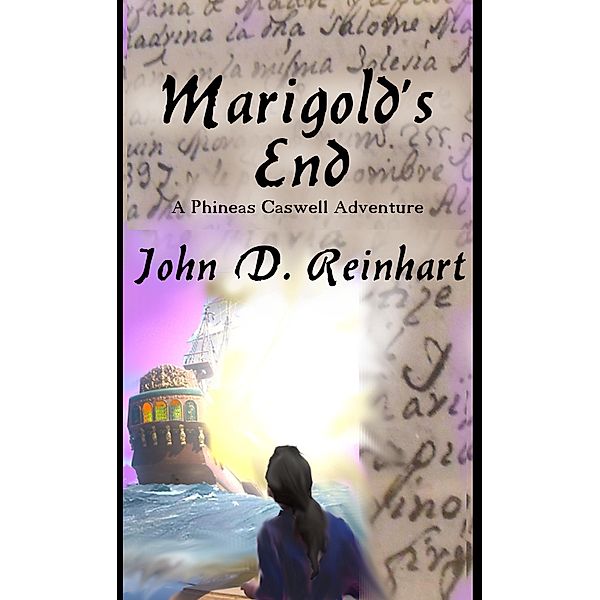 Marigold's End, a Phineas Caswell Adventure, John D. Reinhart