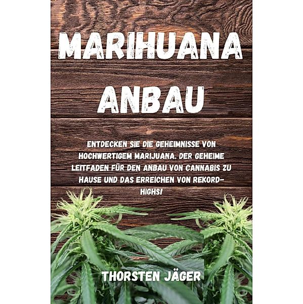 Marihuana Anbau, Thorsten Jäger
