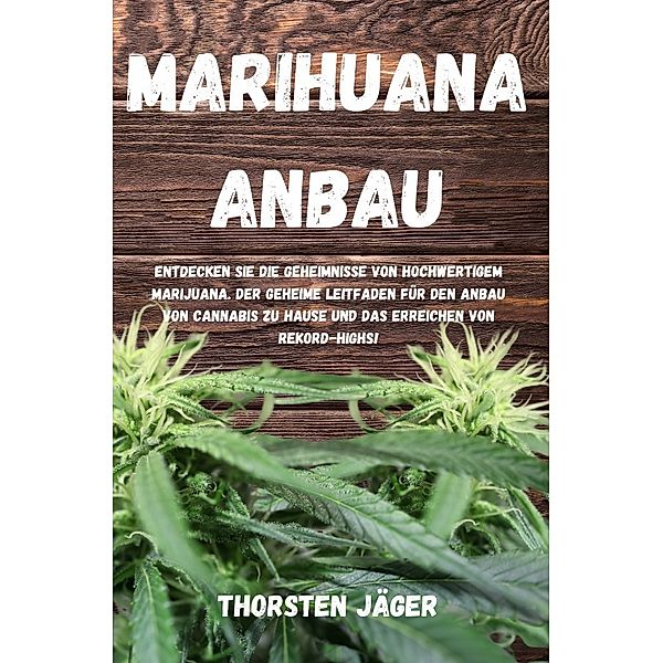 Marihuana Anbau, Thorsten Jäger