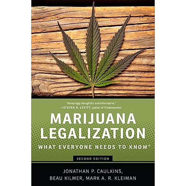 Marijuana Legalization, Jonathan P. Caulkins, Beau Kilmer, Mark A.R. Kleiman