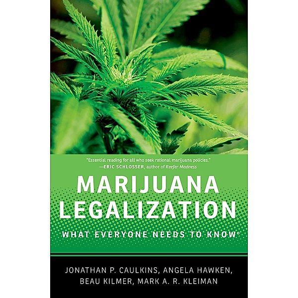 Marijuana Legalization / What Everyone Needs To Know, Jonathan P. Caulkins, Angela Hawken, Beau Kilmer, Mark Kleiman