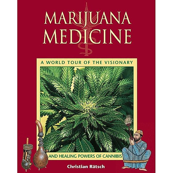 Marijuana Medicine / Healing Arts, Christian Rätsch
