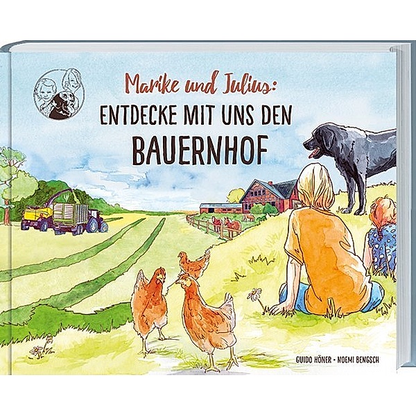 Marike und Julius: Entdecke mit uns den Bauernhof, Guido Höner, Noemi Bengsch