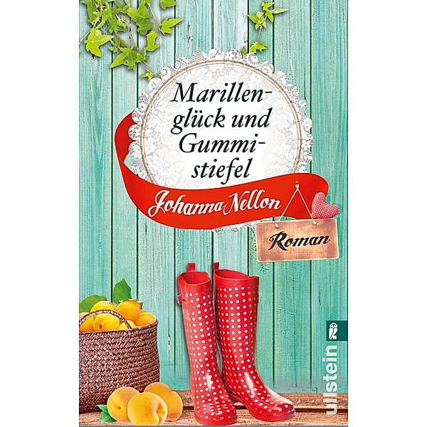 Marillenglück und Gummistiefel / Ullstein eBooks, Johanna Nellon