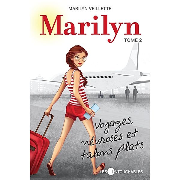 Marilyn 02 : Voyages, nevroses et talons plats / Roman, Marilyn Veillette