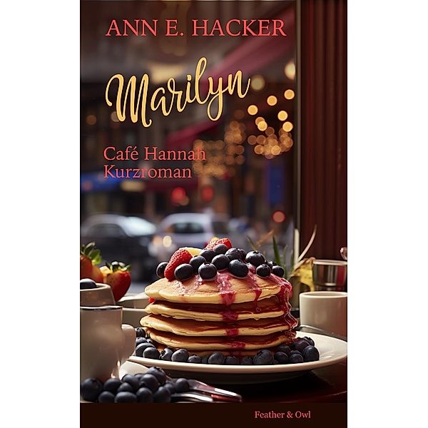 Marilyn - Café Hannah Kurzroman / Café Hannah Bd.Kurzroman 1, Ann E. Hacker