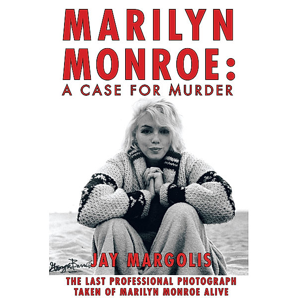 Marilyn Monroe: a Case for Murder, Jay Margolis