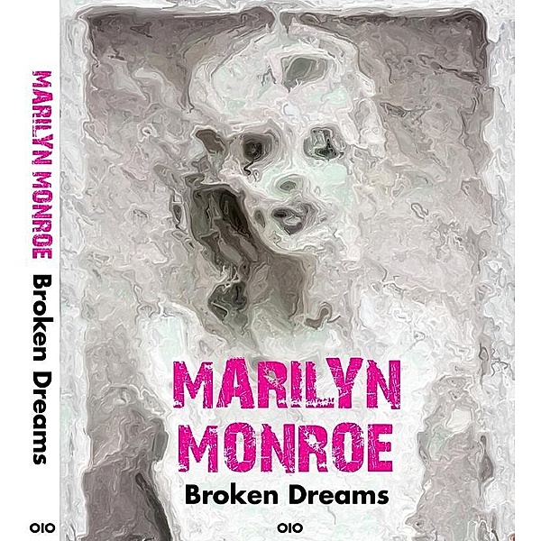 Marilyn Monroe - Broken Dreams, An Idiot (Künstler)