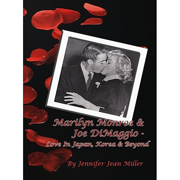 Marilyn Monroe & Joe DiMaggio: Love In Japan, Korea & Beyond, Jennifer Jean Miller