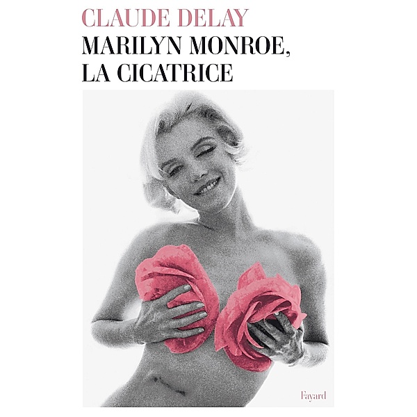 Marilyn Monroe, la cicatrice / Hors Collection, Claude Delay