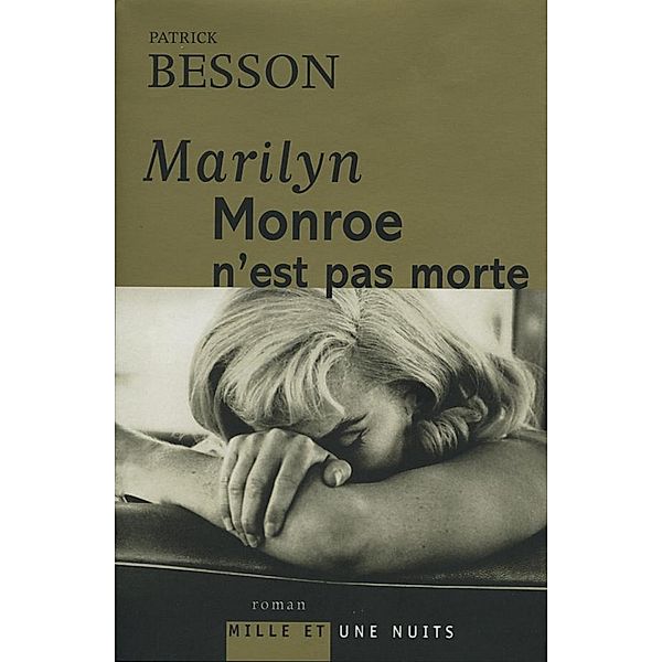 Marilyn Monroe n'est pas morte / Littérature, Patrick Besson