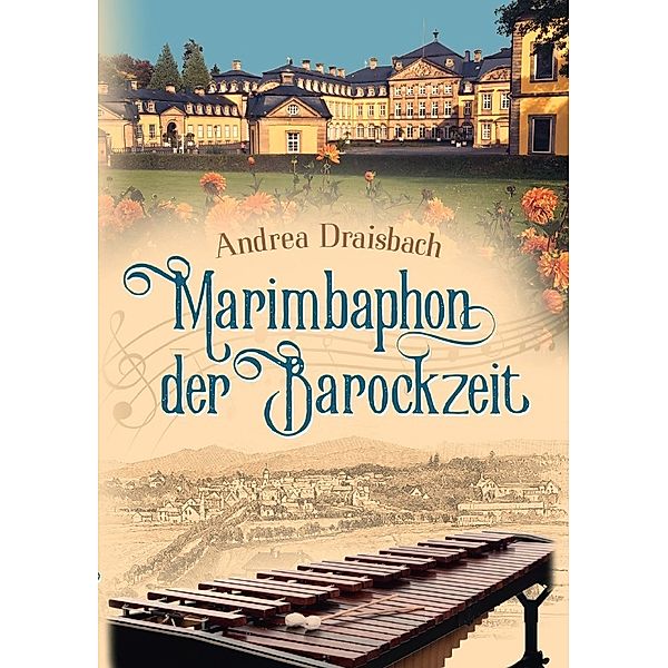 Marimbaphon der Barockzeit, Andrea Draisbach