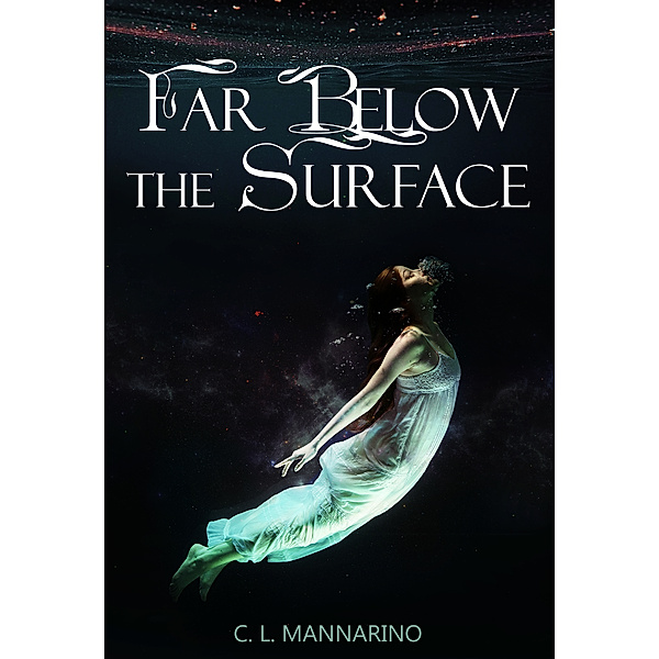 Marina Duology: Far Below the Surface, C.L. Mannarino