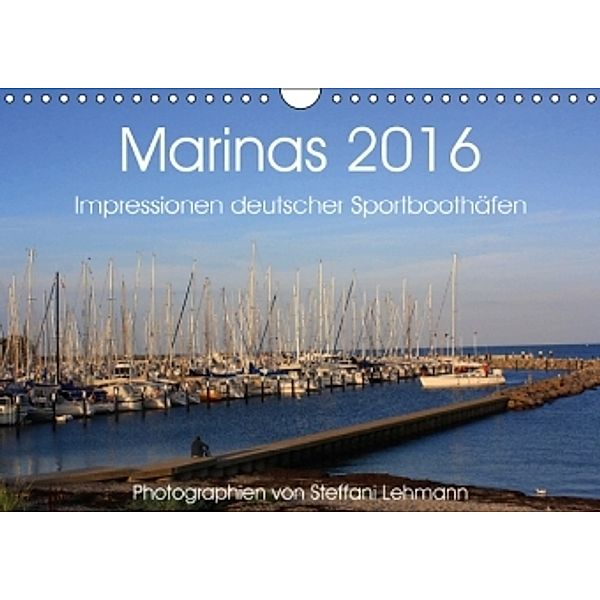 Marinas 2016. Impressionen deutscher Sportboothäfen (Wandkalender 2016 DIN A4 quer), Steffani Lehmann