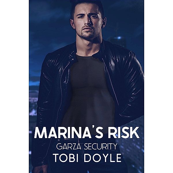 Marina's Risk (Garza Security, #2) / Garza Security, Tobi Doyle