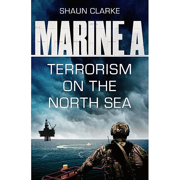 Marine A SBS: Terrorism on the North Sea, Shaun Clarke