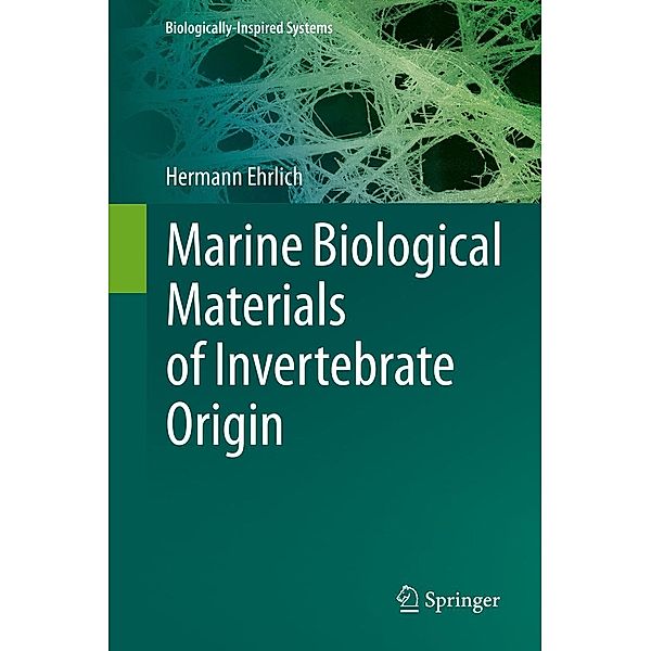 Marine Biological Materials of Invertebrate Origin / Biologically-Inspired Systems Bd.13, Hermann Ehrlich