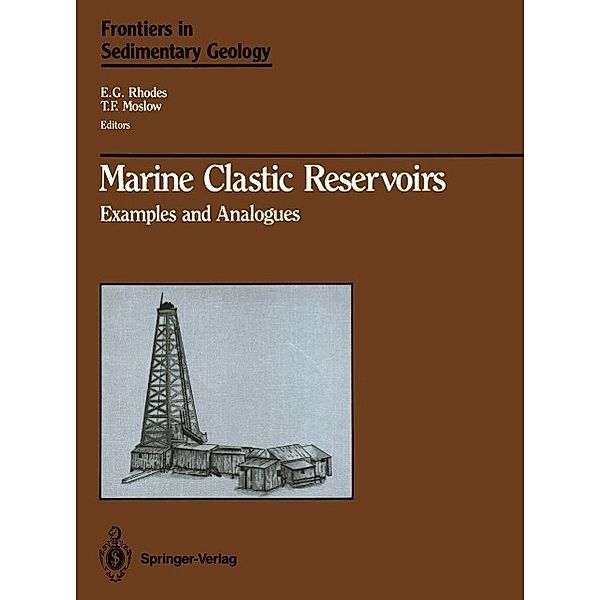 Marine Clastic Reservoirs / Frontiers in Sedimentary Geology, E. G. Rhodes, T. F. Moslow