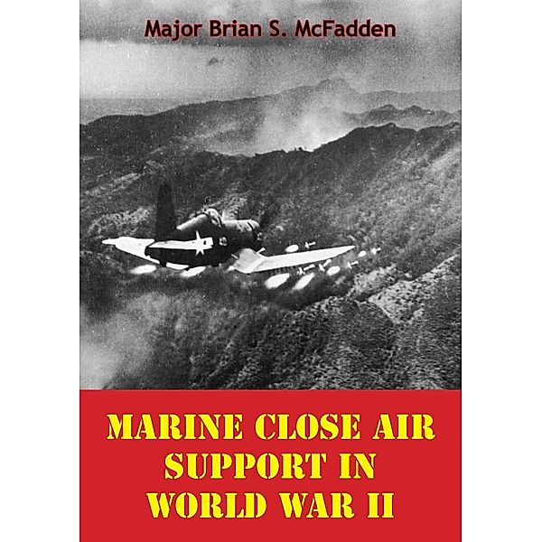 Marine Close Air Support In World War II, Major Brian S. McFadden