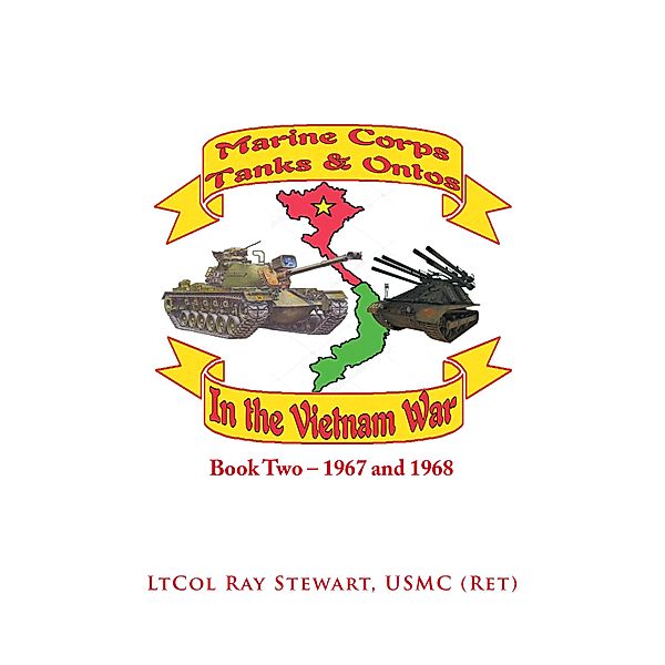 Marine Corps Tanks and Ontos in Vietnam, Ltcol Ray Stewart Usmc