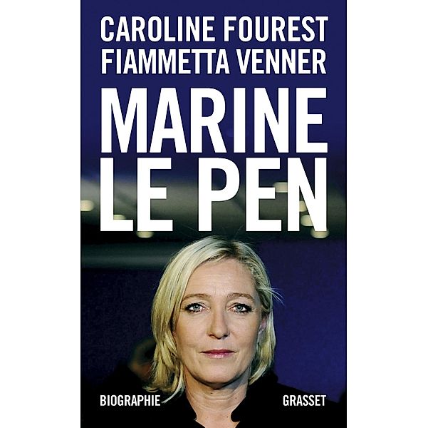Marine Le Pen / Essai, Caroline Fourest, Fiammetta Venner