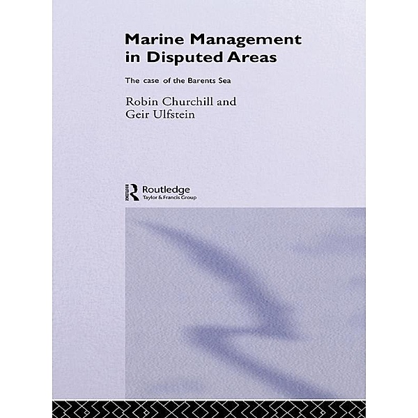 Marine Management in Disputed Areas, Robin Churchill, Geir Ulfstein