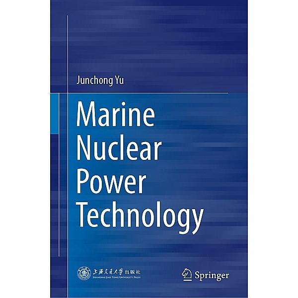 Marine Nuclear Power Technology, Junchong Yu
