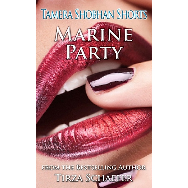 Marine Party (Tamera Shobhan Shorts Book 1), Tirza Schaefer