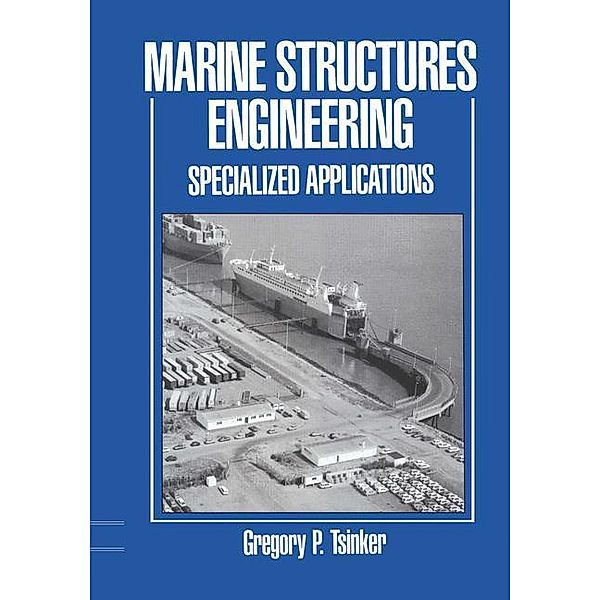 Marine Structures Engineering: Specialized Applications, Gregory Tsinker