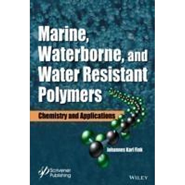 Marine, Waterborne, and Water-Resistant Polymers, Johannes Karl Fink