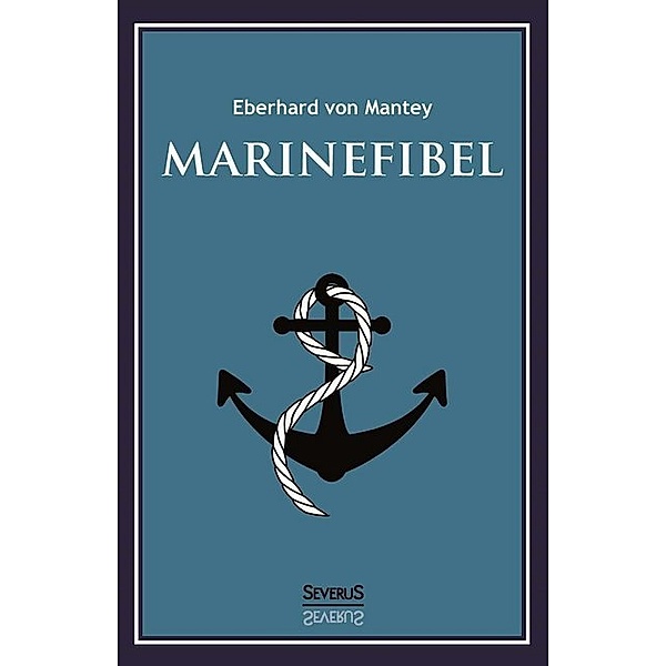 Marinefibel. Ein Handbuch für die Seefahrt, Eberhard von Mantey